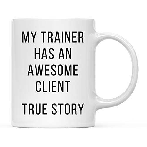 Funny Gag Gift My Trainer Has an Awesome | Ceramic Coffee Mug | 11 OZ