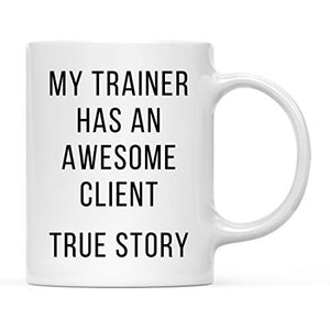 Funny Gag Gift My Trainer Has an Awesome | Ceramic Coffee Mug | 11 OZ
