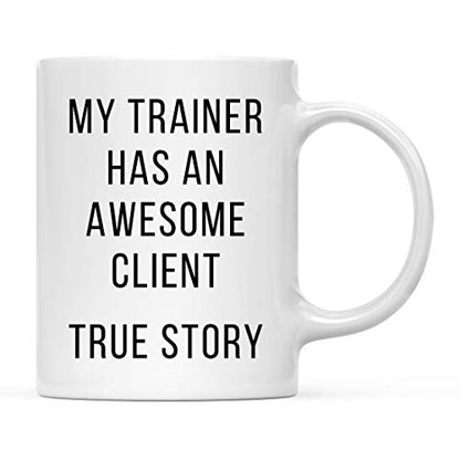 Funny Gag Gift My Trainer Has an Awesome | Ceramic Coffee Mug | 11 OZ