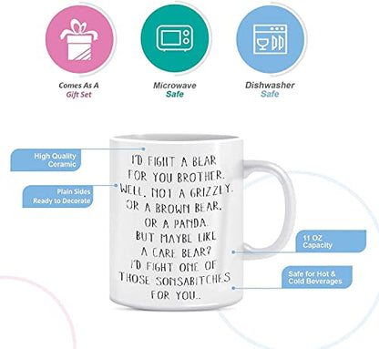 Funny I Would Fight A Bear For You Brother | Ceramic Coffee Mug | 11 OZ