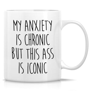 Funny Sarcastic Anxiety My is Chronic But This | Ceramic Coffee Mug | 11 OZ