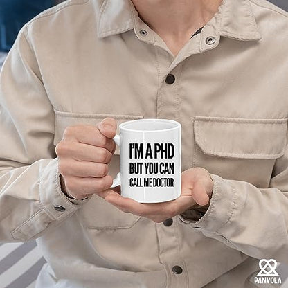 I m A PHD But You Can Call Me Doctor | Ceramic Coffee Mug | 11 OZ