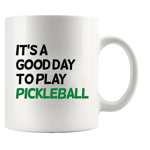 It s A Good Day to Play Pickleball Sports | Ceramic Coffee Mug | 11 OZ