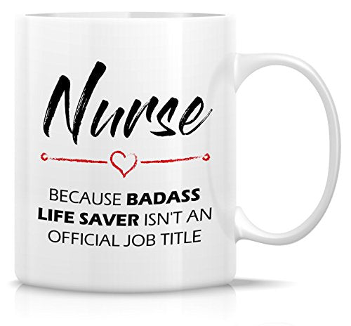 Funny Nurse cause Badass Life Saver isn Funny | Ceramic Coffee Mug | 11 OZ
