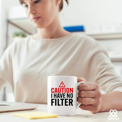 Caution I Have No Filter Sarcastic Gifts For | Ceramic Coffee Mug | 11 OZ