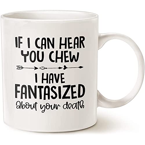 If I Can Hear You Chew Have Fantasized About | Ceramic Coffee Mug | 11 OZ
