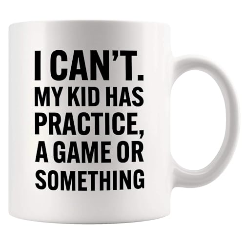 I Can t My Kid Has Practice A Game or | Ceramic Coffee Mug | 11 OZ