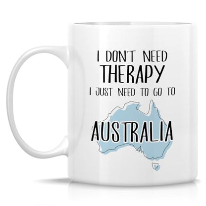 Funny Australia Lover Just Need To Go or | Ceramic Coffee Mug | 11 OZ
