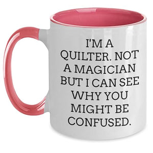 Funny Quilter Gifts I m A Not Magician But Can | Ceramic Coffee Mug | 11 OZ