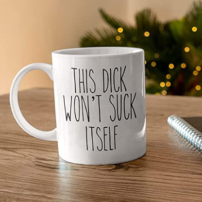 This Dick Won t Suck Itself Husband Gift Funny | Ceramic Coffee Mug | 11 OZ