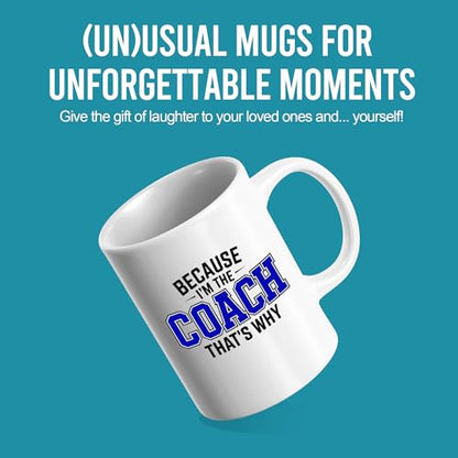 Because I m The Coach That s Why Gifts | Ceramic Coffee Mug | 11 OZ