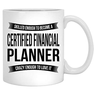 Certified Financial Planner Funny Appreciation | Ceramic Coffee Mug | 11 OZ