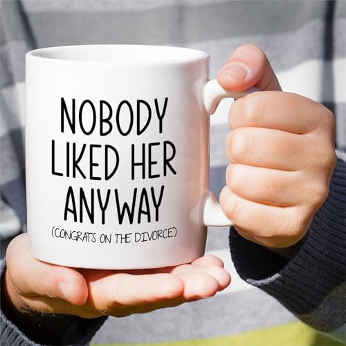 Funny Divorce Nobody Liked Her Anyway Congrats | Ceramic Coffee Mug | 11 OZ
