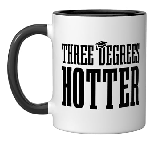 Three Degrees Hotter Matser s Degree PhD Funny | Ceramic Coffee Mug | 11 OZ