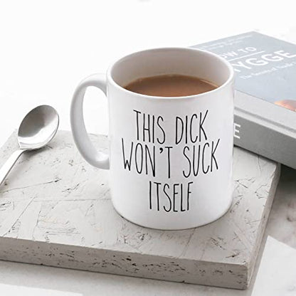 This Dick Won t Suck Itself Husband Gift Funny | Ceramic Coffee Mug | 11 OZ