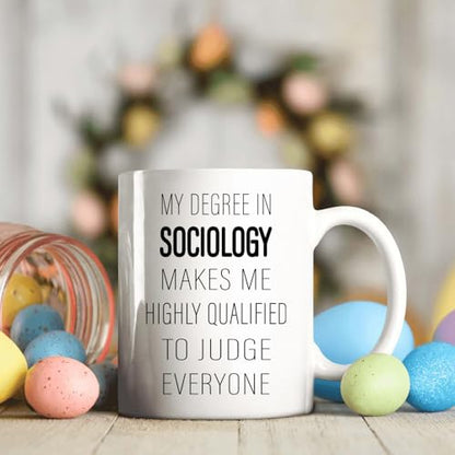 Sociology My Degree In Makes Me Highly | Ceramic Coffee Mug | 11 OZ