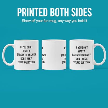 If You Don t Want A Sarcastic Answer Ask | Ceramic Coffee Mug | 11 OZ