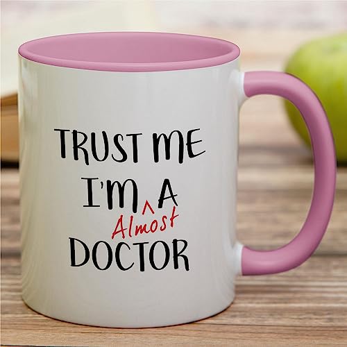 Funny Trust Me I m Almost a Doctor Funny | Ceramic Coffee Mug | 11 OZ