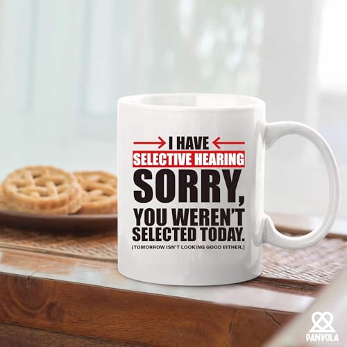 I Have Selective Hearing Sorry You re Not | Ceramic Coffee Mug | 11 OZ