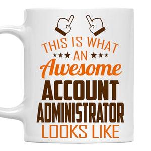 Awesome Account Administrator This Is What an | Ceramic Coffee Mug | 11 OZ