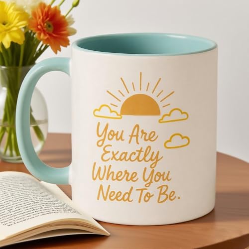 You Are Exactly Where Need To Be Motivational | Ceramic Coffee Mug | 11 OZ