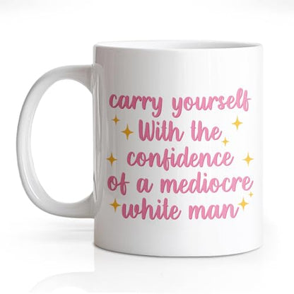 DYJYBMY Carry Yourself With The Confidence Of | Ceramic Coffee Mug | 11 OZ
