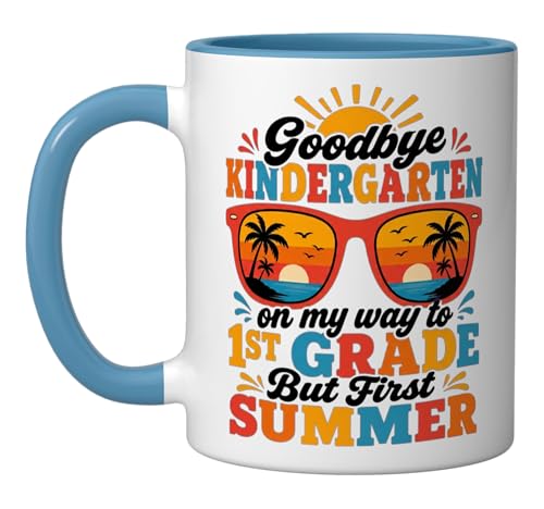 Goodbye Kindergarten First Summer Graduation | Ceramic Coffee Mug | 11 OZ