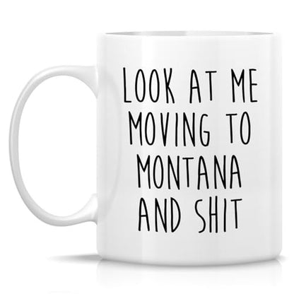 Funny for Moving to Montana Gift Relocating | Ceramic Coffee Mug | 11 OZ