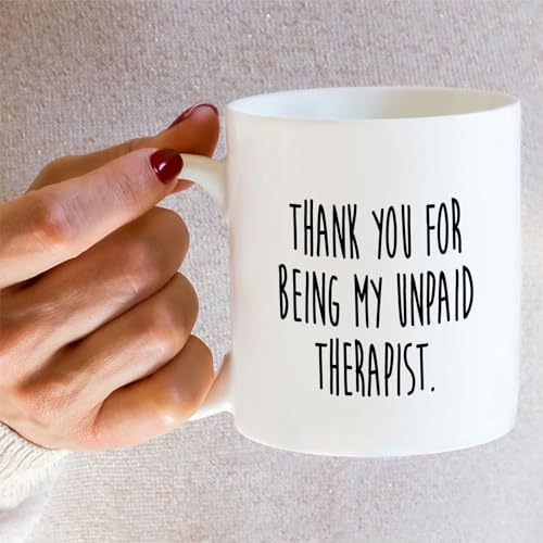 Funny Thank You For Being My Unpaid Therapist | Ceramic Coffee Mug | 11 OZ