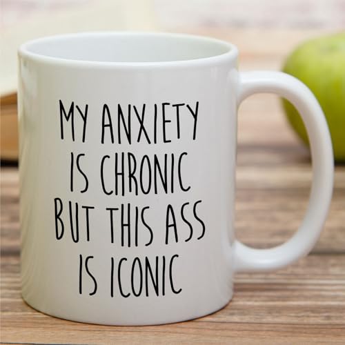 Funny Sarcastic Anxiety My is Chronic But This | Ceramic Coffee Mug | 11 OZ