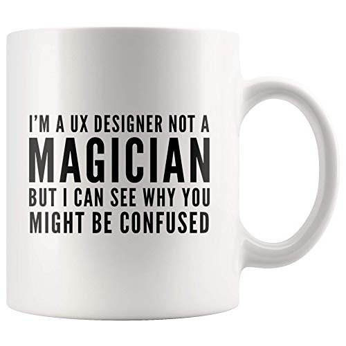 UX Designer I m A Not Magician Gift Idea for | Ceramic Coffee Mug | 11 OZ