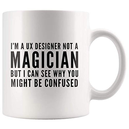 UX Designer I m A Not Magician Gift Idea for | Ceramic Coffee Mug | 11 OZ