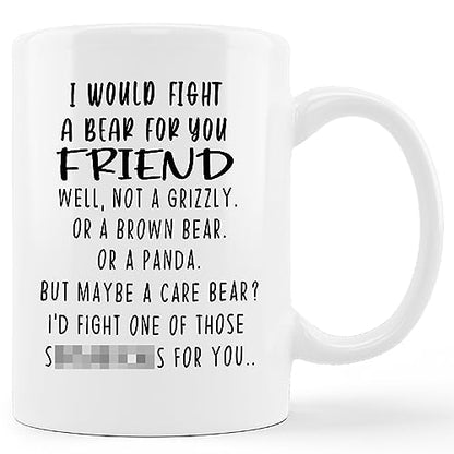 Good Friend I Would Fight A Bear for You Milk | Ceramic Coffee Mug | 11 OZ