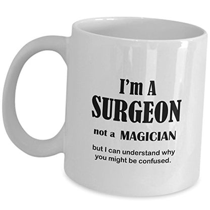 Im A Surgeon Not Magician Funny Doctor Gifts | Ceramic Coffee Mug | 11 OZ
