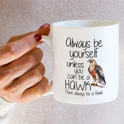 Funny Hawk Always Be Yourself Unless You Can a | Ceramic Coffee Mug | 11 OZ