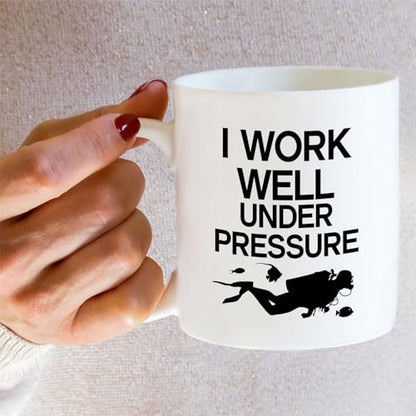 Funny Scuba Diver I Work Well Under Pressure | Ceramic Coffee Mug | 11 OZ