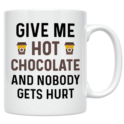 Funny Hot Cocoa Give Me Chocolate and Nobody | Ceramic Coffee Mug | 11 OZ