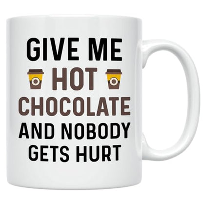 Funny Hot Cocoa Give Me Chocolate and Nobody | Ceramic Coffee Mug | 11 OZ