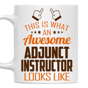 Awesome Adjunct Instructor This Is What an | Ceramic Coffee Mug | 11 OZ