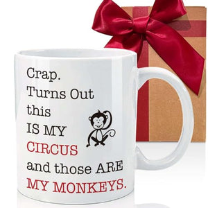 Crap Turns Out This Is My Circus And These Are | Ceramic Coffee Mug | 11 OZ