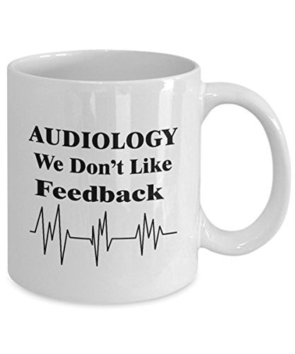 Funny Audiology Gifts for Audiologist We Dont | Ceramic Coffee Mug | 11 OZ