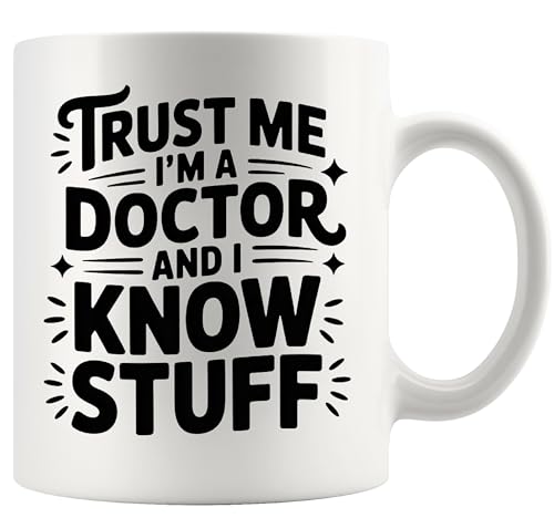 Trust Me I m A Doctor And Know Stuff Gifts Dr | Ceramic Coffee Mug | 11 OZ