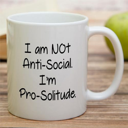Funny Solitude I m Not Anti-Social | Ceramic Coffee Mug | 11 OZ