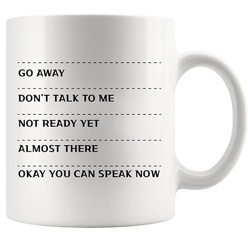 Go Away Don t Talk To Me Not Ready Yet Almost | Ceramic Coffee Mug | 11 OZ