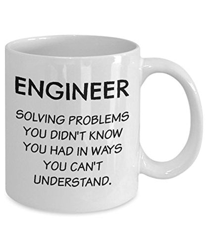 Funny Engineering Gifts Solving Problems You | Ceramic Coffee Mug | 11 OZ