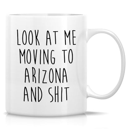 Funny for Moving to Arizona Gift Relocating | Ceramic Coffee Mug | 11 OZ