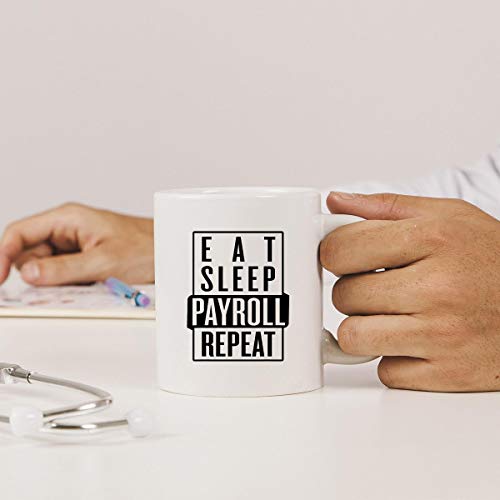 Admin Gift T-Shirt Eat Sleep Payroll Repeat | Ceramic Coffee Mug | 11 OZ