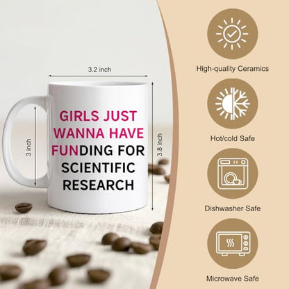 Girls Just Wanna Have Funding For Scientific | Ceramic Coffee Mug | 11 OZ