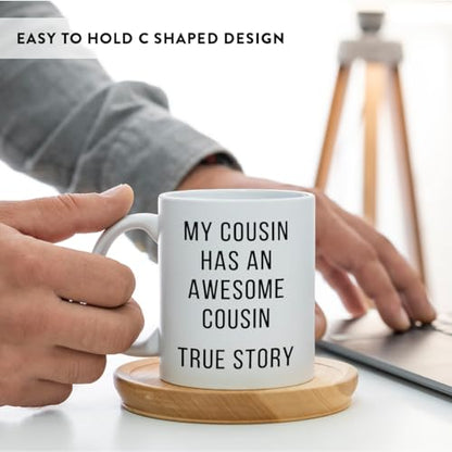 Funny Gag Gift My Cousin Has an Awesome True | Ceramic Coffee Mug | 11 OZ