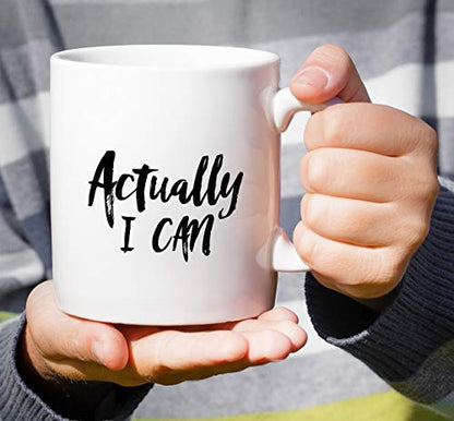 Funny Actually I Can Graduation Sarcasm | Ceramic Coffee Mug | 11 OZ